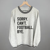 Sorry Can't Football Bye Aaria Tees
