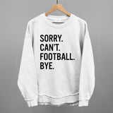 Sorry Can't Football Bye Aaria Tees