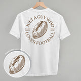 Just A Guy Who Loves Football (Back Print) Aaria Tees