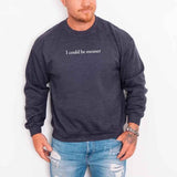 I Could Be Meaner Sweatshirt Aaria Tees