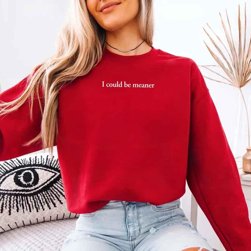 I Could Be Meaner Sweatshirt - Aaria Tees Aaria Tees
