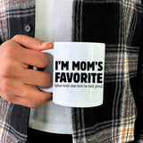 I’m Mom’s Favorite Coffee Mug - Funny Mom’s Favorite Son & Daughter Cup - Aaria Tees Aaria Tees