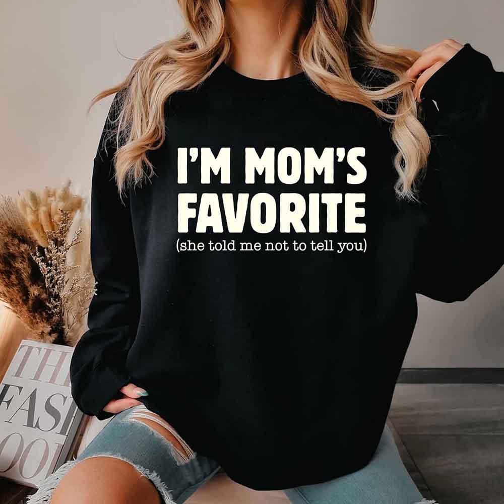 I’m Mom’s Favorite Unisex Sweatshirt - Funny Mom’s Favorite Son & Daughter Sweater - Aaria Tees Aaria Tees