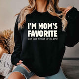 I’m Mom’s Favorite Unisex Sweatshirt - Funny Mom’s Favorite Son & Daughter Sweater - Aaria Tees Aaria Tees