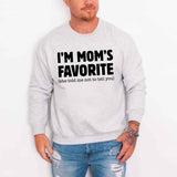 I’m Mom’s Favorite Unisex Sweatshirt - Funny Mom’s Favorite Son & Daughter Sweater - Aaria Tees Aaria Tees