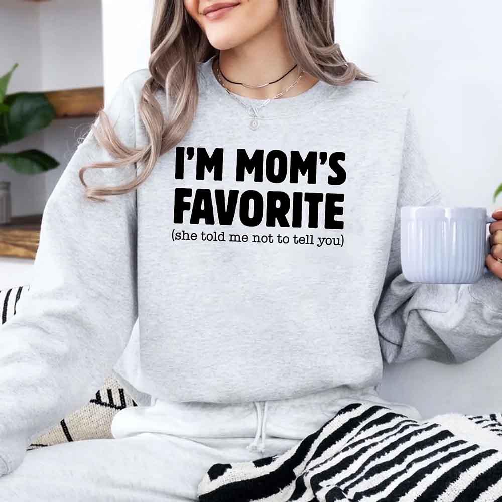 I’m Mom’s Favorite Unisex Sweatshirt - Funny Mom’s Favorite Son & Daughter Sweater - Aaria Tees Aaria Tees