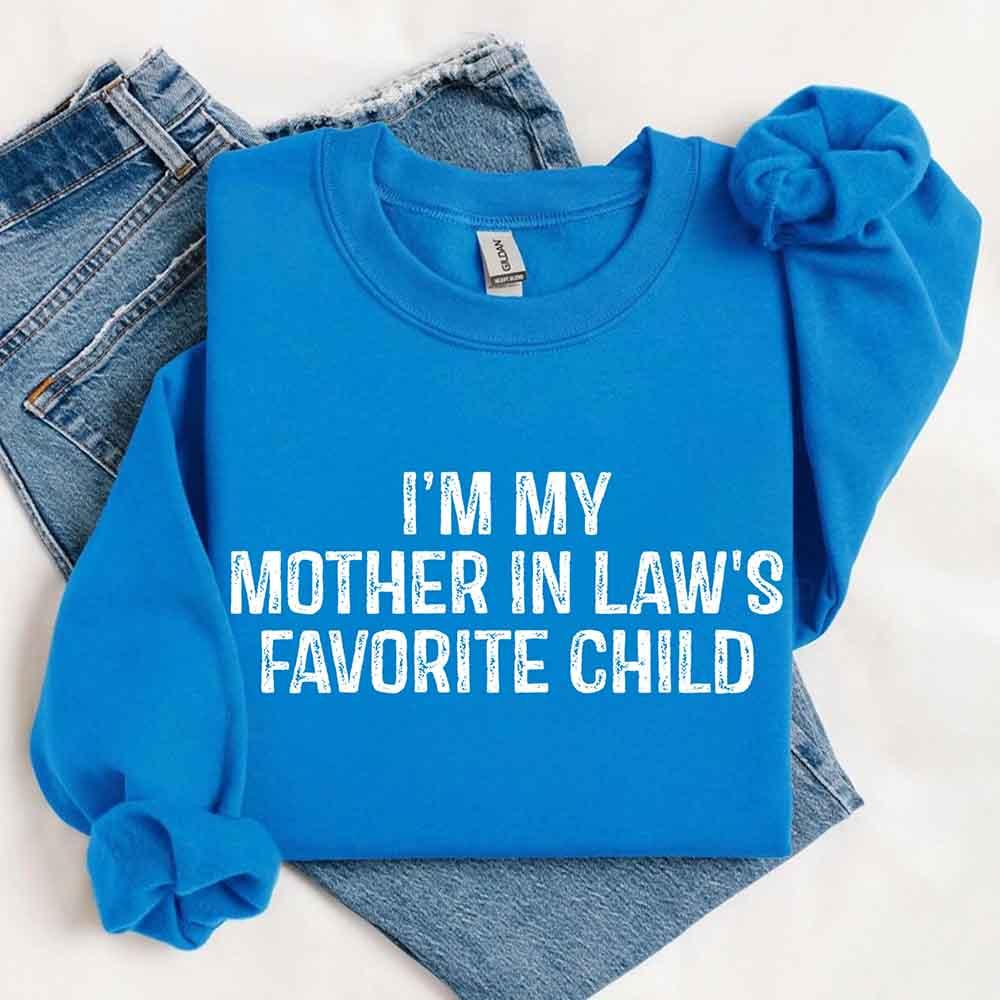 I'm My Mother-In-Law's Favorite Child – Funny Parent Sweatshirt - Aaria Tees Aaria Tees
