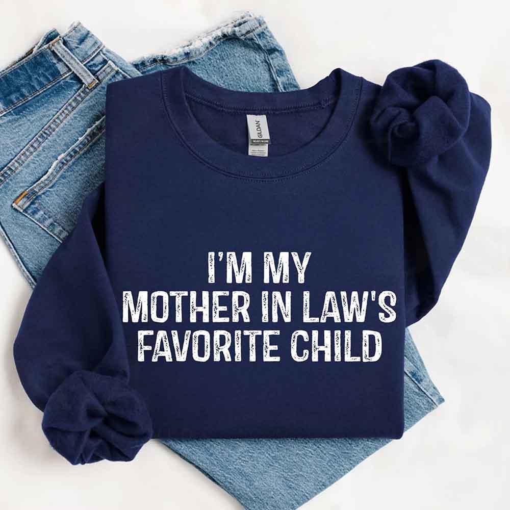 I'm My Mother-In-Law's Favorite Child – Funny Parent Sweatshirt - Aaria Tees Aaria Tees