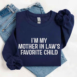 I'm My Mother-In-Law's Favorite Child – Funny Parent Sweatshirt - Aaria Tees Aaria Tees