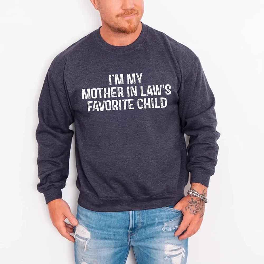 I'm My Mother-In-Law's Favorite Child – Funny Parent Sweatshirt - Aaria Tees Aaria Tees