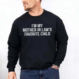 I'm My Mother-In-Law's Favorite Child – Funny Parent Sweatshirt - Aaria Tees Aaria Tees