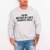 I'm My Mother-In-Law's Favorite Child – Funny Parent Sweatshirt - Aaria Tees Aaria Tees