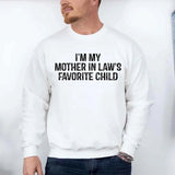 I'm My Mother-In-Law's Favorite Child – Funny Parent Sweatshirt - Aaria Tees Aaria Tees
