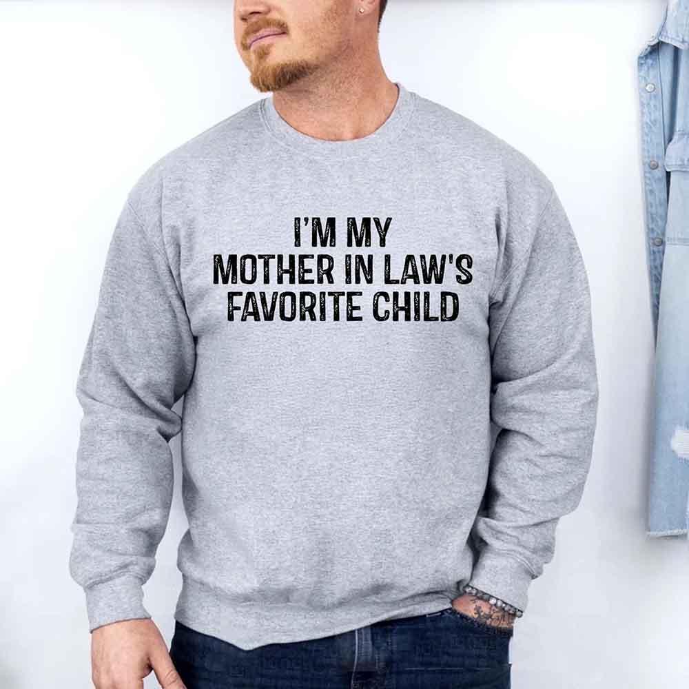 I'm My Mother-In-Law's Favorite Child – Funny Parent Sweatshirt - Aaria Tees Aaria Tees
