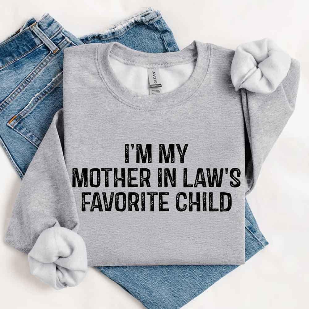 I'm My Mother-In-Law's Favorite Child – Funny Parent Sweatshirt - Aaria Tees Aaria Tees