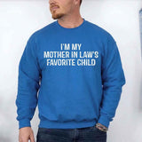 I'm My Mother-In-Law's Favorite Child – Funny Parent Sweatshirt - Aaria Tees Aaria Tees