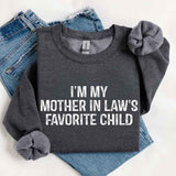 I'm My Mother-In-Law's Favorite Child – Funny Parent Sweatshirt - Aaria Tees Aaria Tees