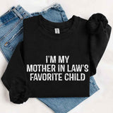 I'm My Mother-In-Law's Favorite Child – Funny Parent Sweatshirt - Aaria Tees Aaria Tees