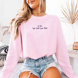Is Lie, Liar Told You That Comfort Colors Long Sleeve – Hockey Romance BookTok Shirt - Aaria Tees Aaria Tees