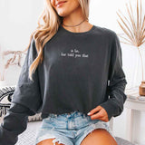 Is Lie, Liar Told You That Comfort Colors Long Sleeve – Hockey Romance BookTok Shirt - Aaria Tees Aaria Tees