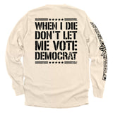 When I Die Don't Let Me Vote Democrat Aaria Tees