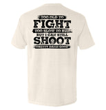 Too Old To Fight But I Can Still Shoot Pretty Damn Good Aaria Tees