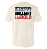 My Pronouns Are Beautiful Brilliant And Bold Aaria Tees