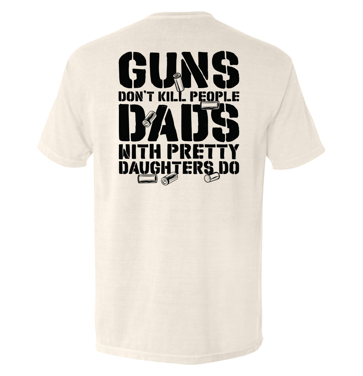 Guns Don't Dads With Daughters Do - Aaria Tees Aaria Tees