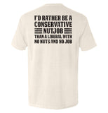 I'd Rather Be A Conservative Nutjob - Aaria Tees Aaria Tees