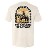 Courage Is Being Scared To Death, But Saddling Up Anyway Aaria Tees