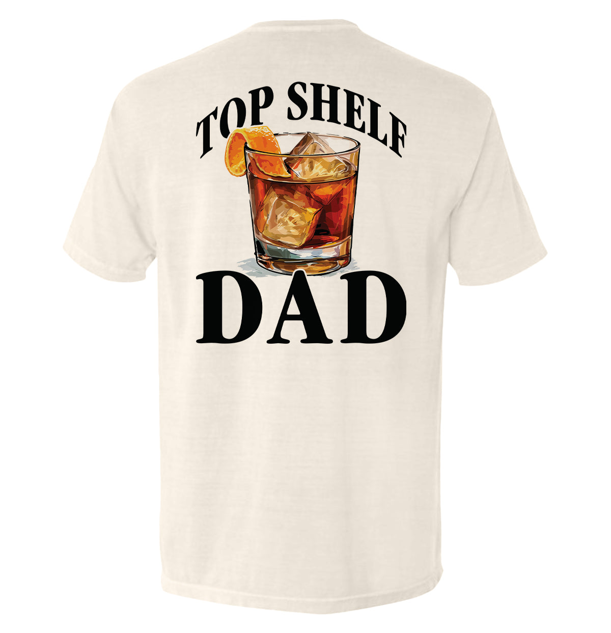 Top Shelf Dad Old Fashioned - Aaria Tees Aaria Tees