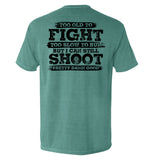 Too Old To Fight But I Can Still Shoot Pretty Damn Good Aaria Tees