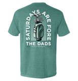 Saturdays Are For The Dads Golf Green Aaria Tees