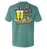 Measure Once Drink Twice - Aaria Tees Aaria Tees