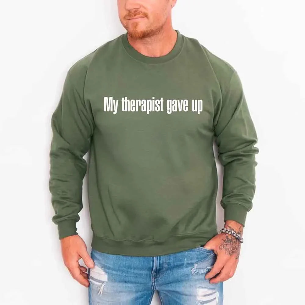 My Therapist Gave Up Sweatshirt - Funny Sarcastic Humor Crew Neck - Aaria Tees Aaria Tees