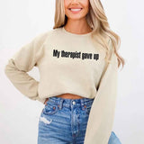 My Therapist Gave Up Sweatshirt - Funny Sarcastic Humor Crew Neck - Aaria Tees Aaria Tees