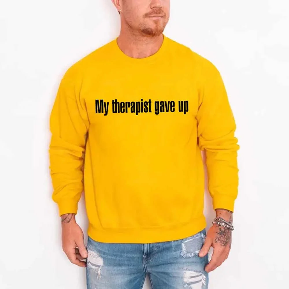 My Therapist Gave Up Sweatshirt - Funny Sarcastic Humor Crew Neck - Aaria Tees Aaria Tees