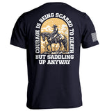 Courage Is Being Scared To Death, But Saddling Up Anyway Aaria Tees