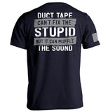 Duct Tape Can't Fix The Stupid Aaria Tees