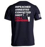 Impeached Arrested Convicted Shot Still Standing Aaria Tees