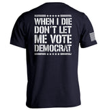 When I Die Don't Let Me Vote Democrat Aaria Tees