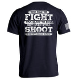 Too Old To Fight But I Can Still Shoot Pretty Damn Good Aaria Tees