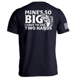 Mine's So Big I Have To Use Two Hands Aaria Tees