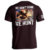We Don't Honk We Hunt - Aaria Tees Aaria Tees