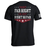I'm Not Far Right I'm Just Right So Far Aaria Tees