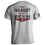 I'm Not Far Right I'm Just Right So Far Aaria Tees