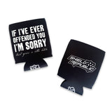 If I've ever Offended You I'm Sorry Can Cooler Aaria Tees