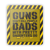 Guns don't Kill People Dads with Pretty Daughters Do Aluminum Sign Aaria Tees