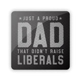 Just a Proud Dad that didn't Raise Liberals Aluminum Sign Aaria Tees
