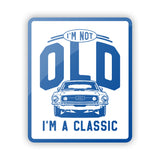 I'm not Old I'm a Classic Aluminum Sign Aaria Tees